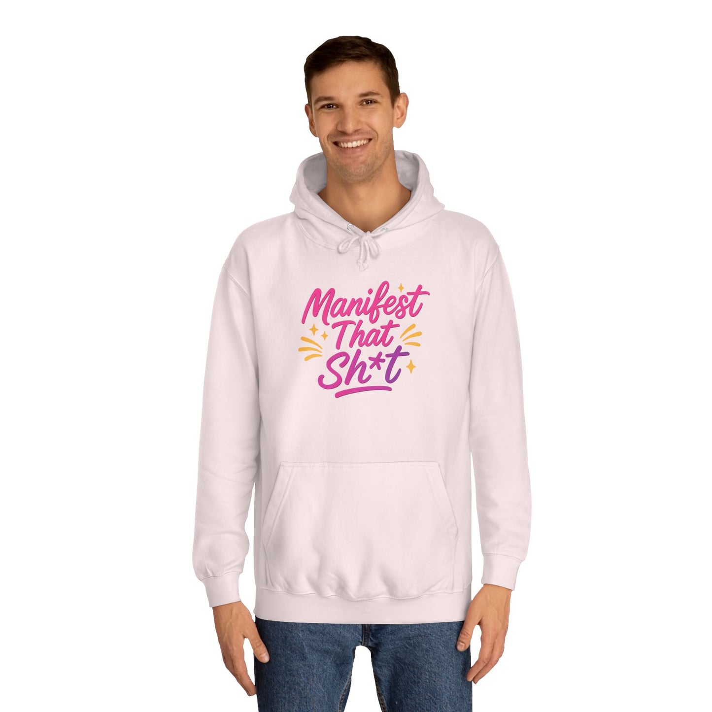 Manifest That Sh*t Unisex College Hoodie