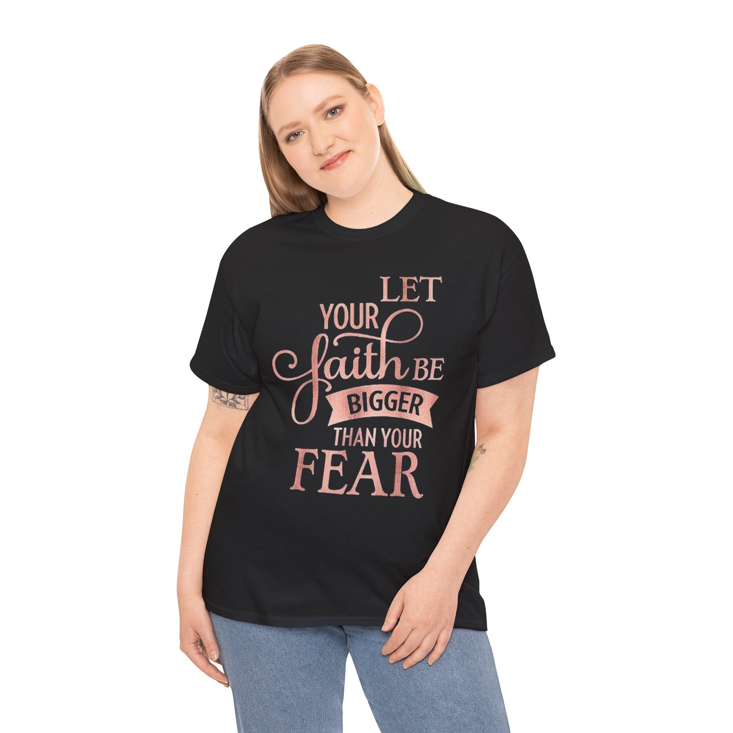 Inspirational Faith Unisex T-Shirt - Let Your Faith Be Bigger Than Your Fear