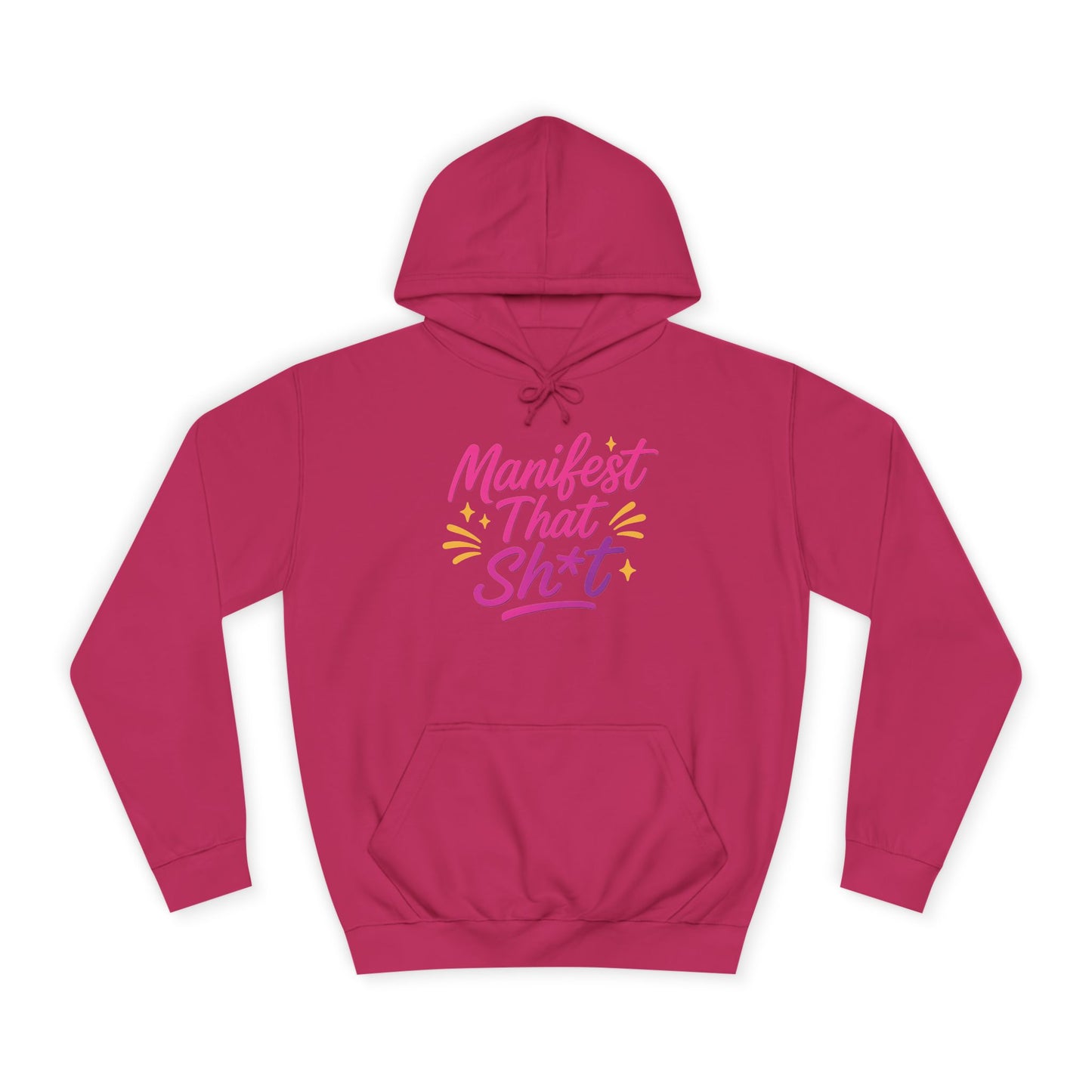 Manifest That Sh*t Unisex College Hoodie