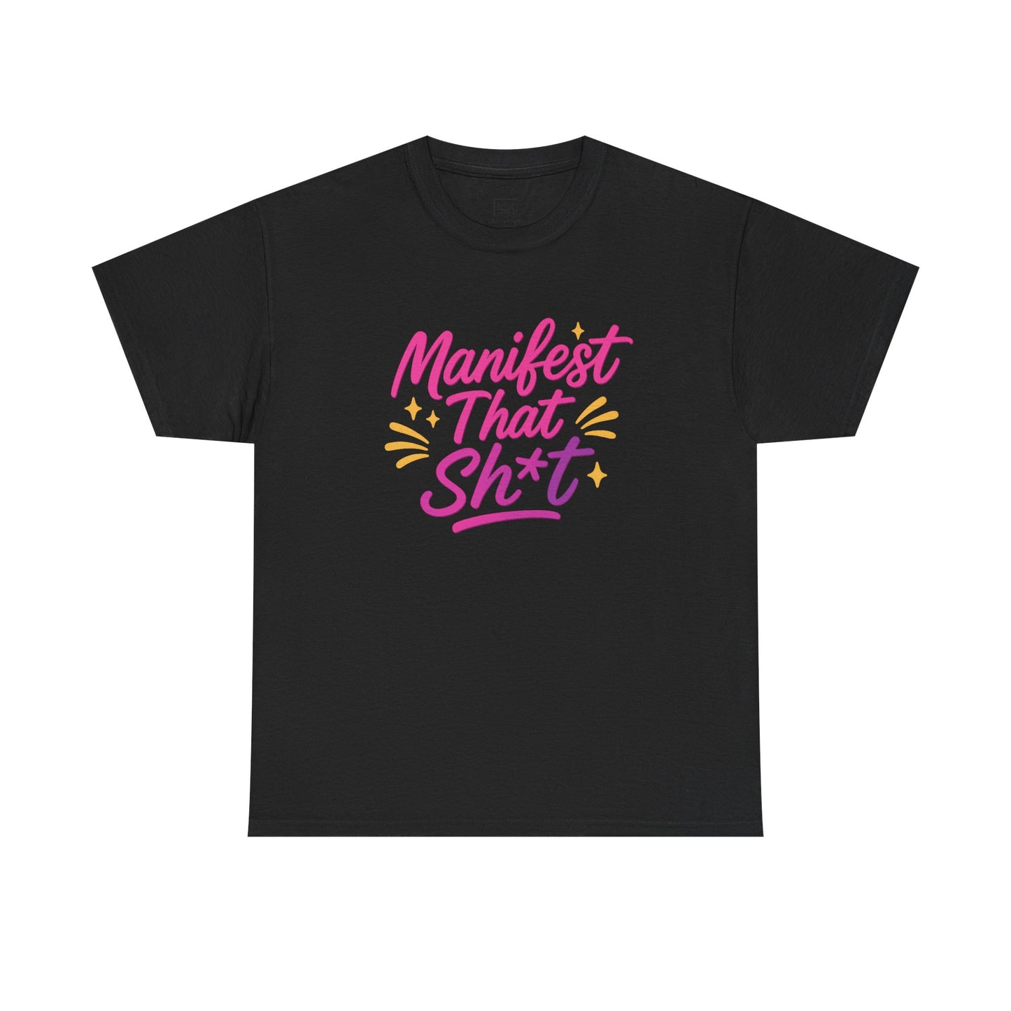 Manifest That Sh*t Unisex Tee