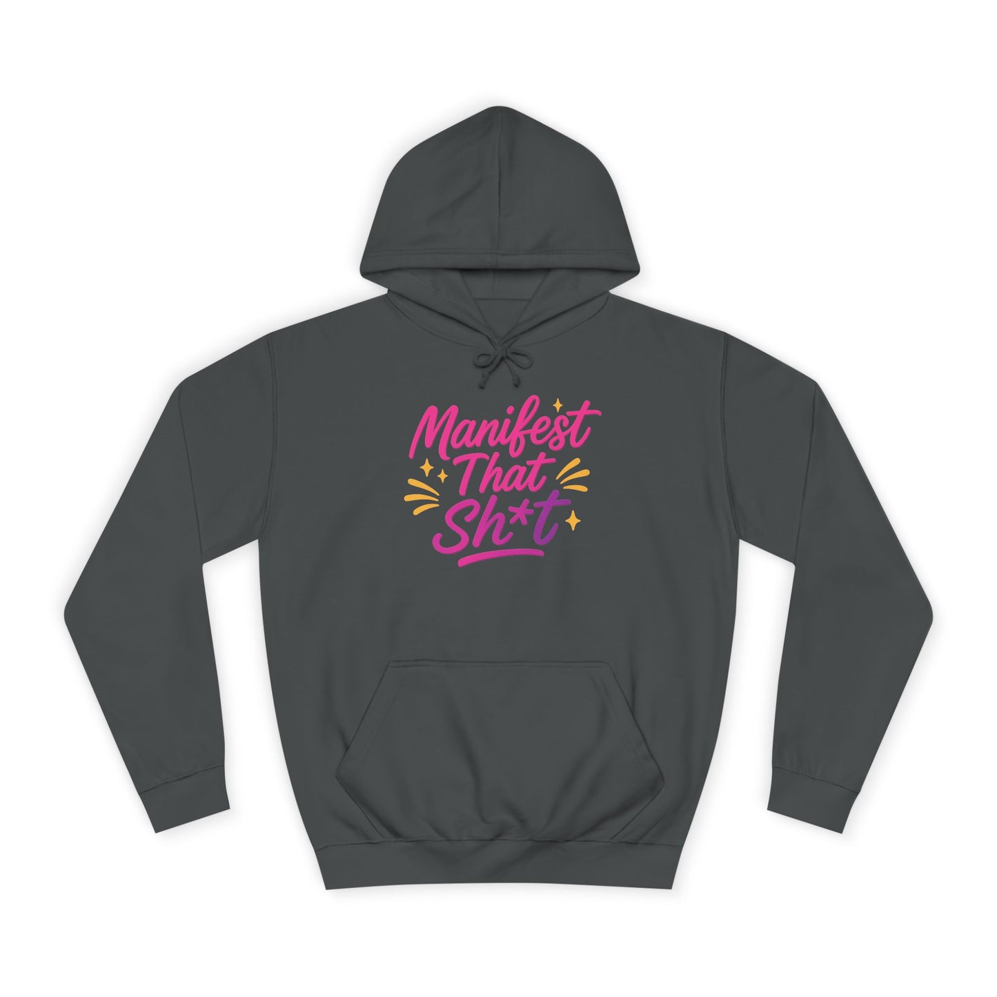 Manifest That Sh*t Unisex College Hoodie