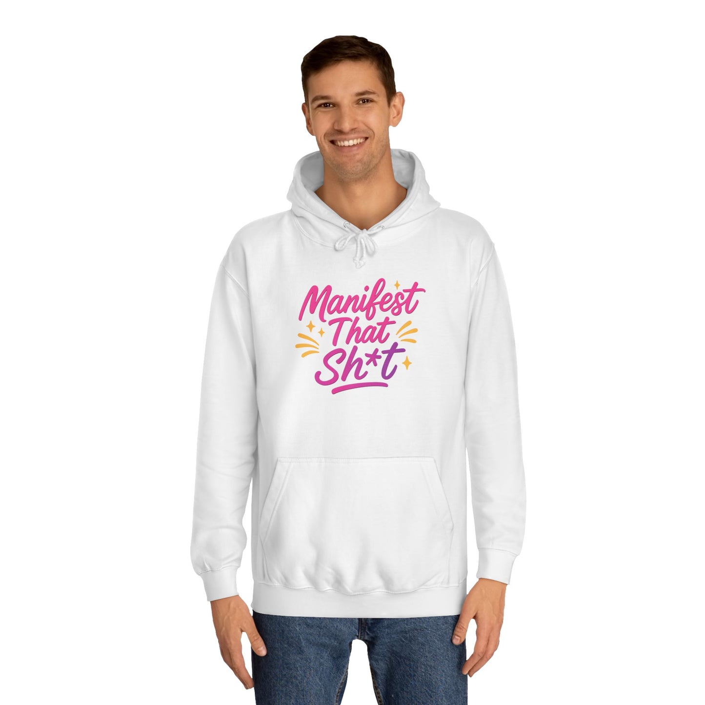Manifest That Sh*t Unisex College Hoodie