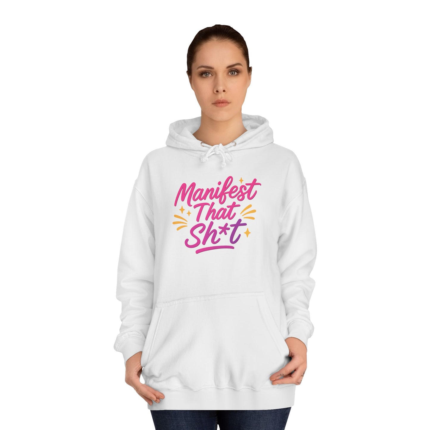 Manifest That Sh*t Unisex College Hoodie