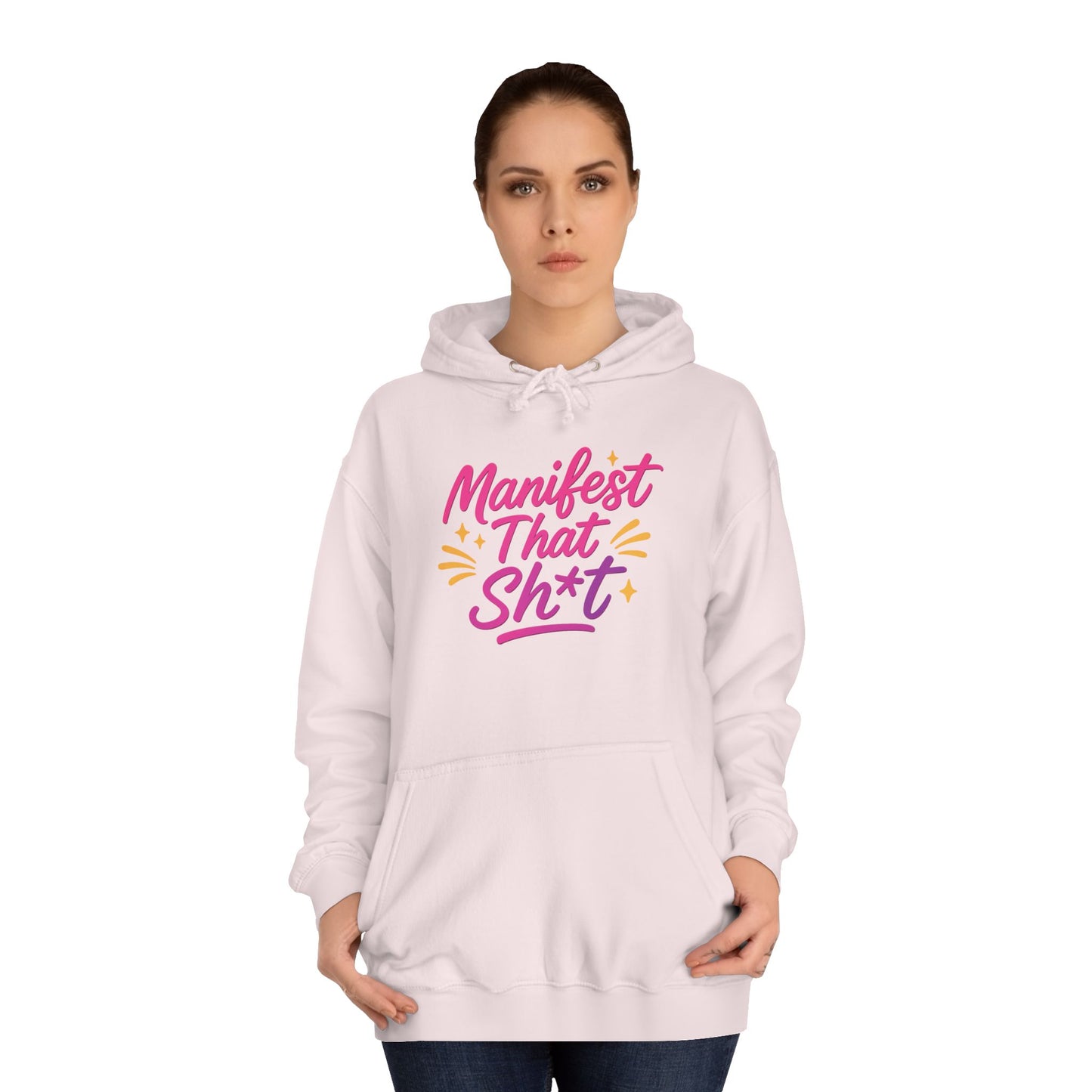 Manifest That Sh*t Unisex College Hoodie