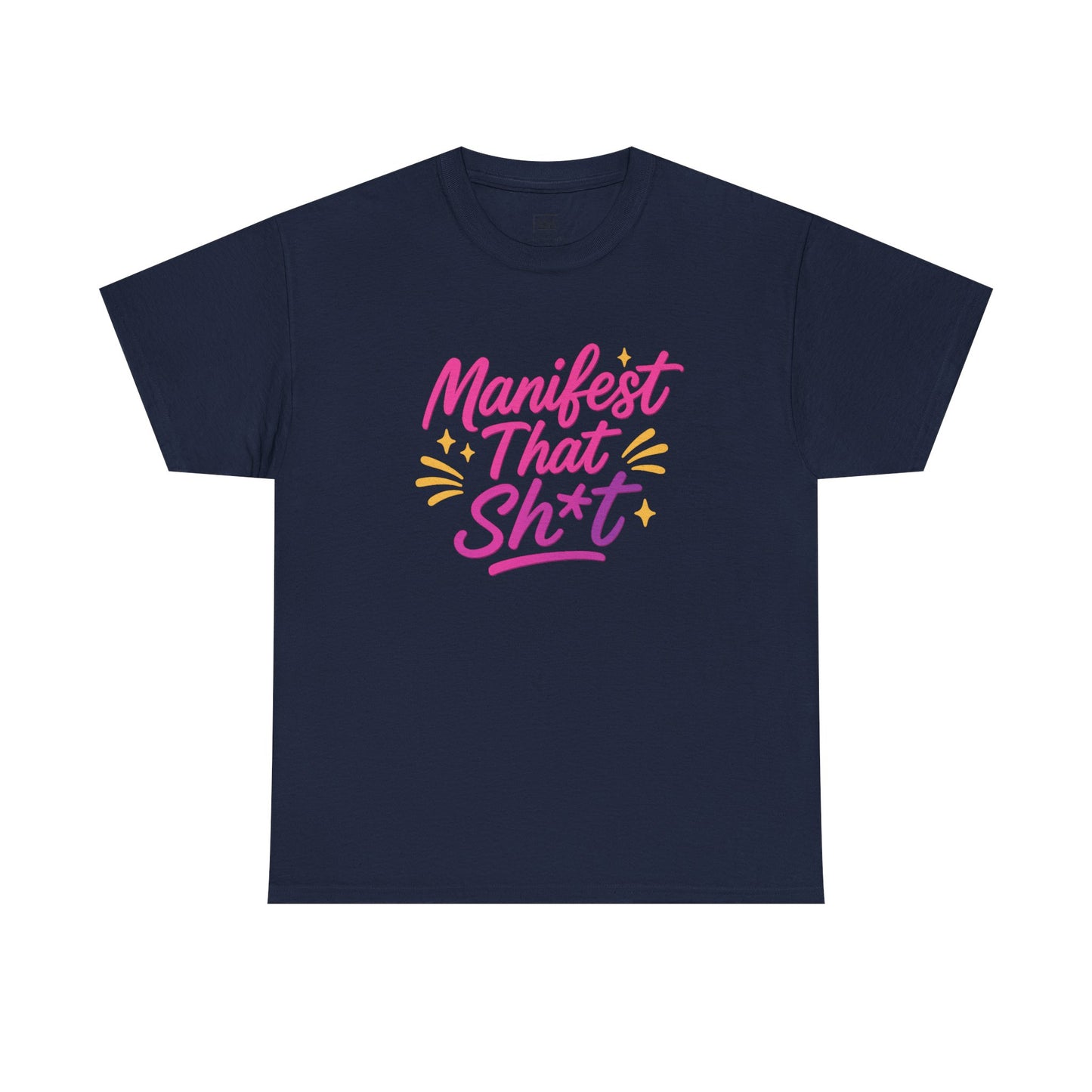 Manifest That Sh*t Unisex Tee