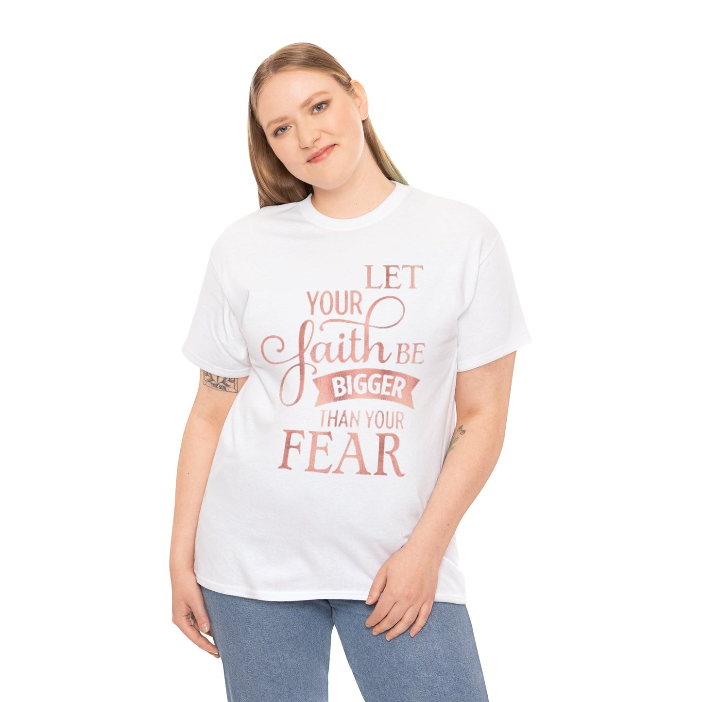 Inspirational Faith Unisex T-Shirt - Let Your Faith Be Bigger Than Your Fear