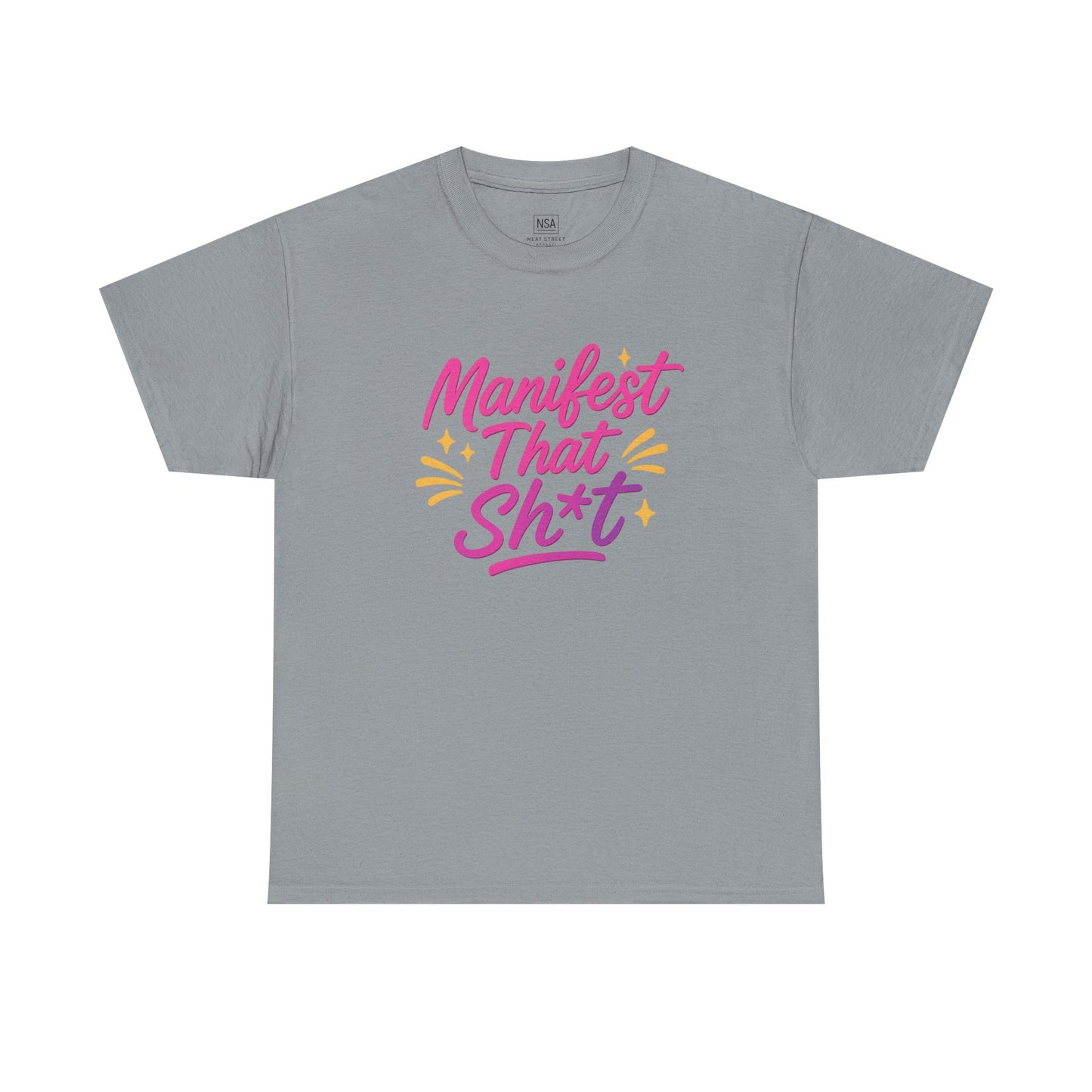 Manifest That Sh*t Unisex Tee