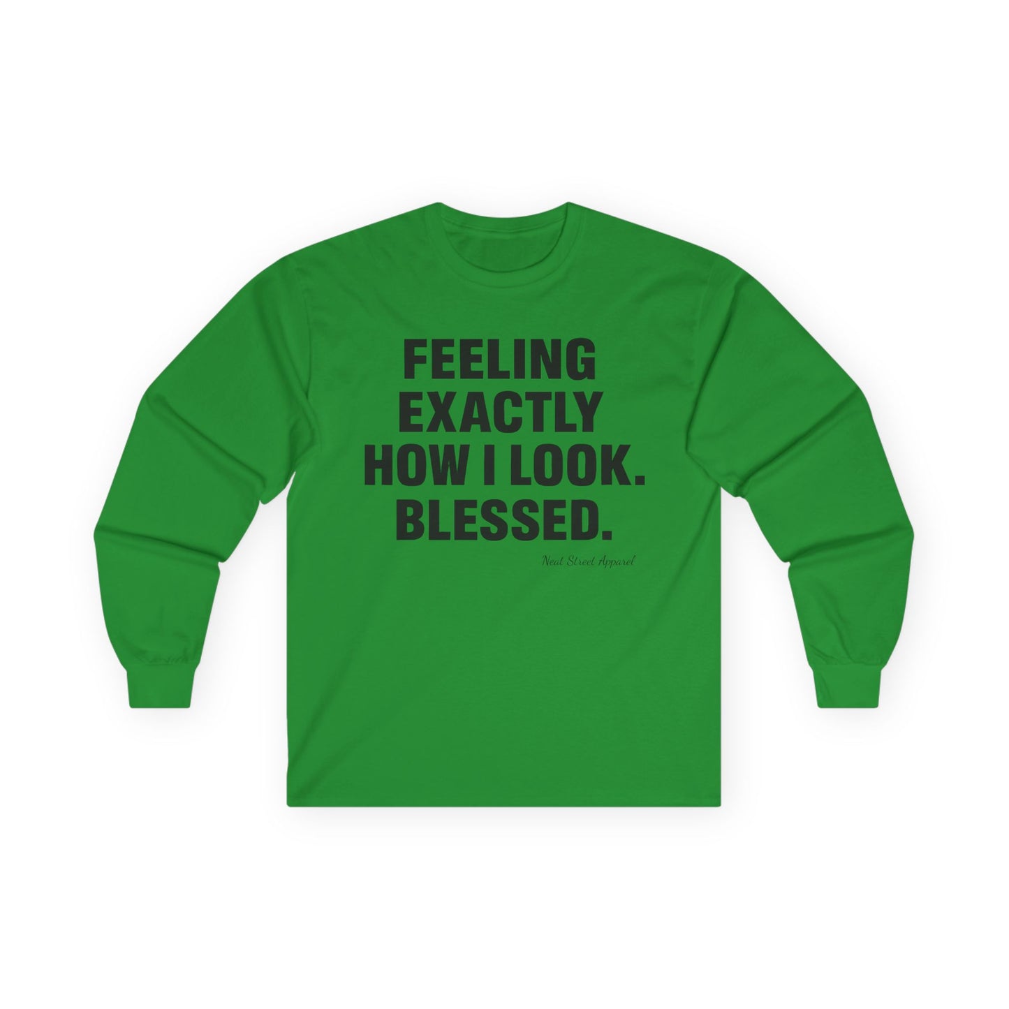 "Feeling Exactly How I Look. Blessed" Long Sleeve T-Shirt