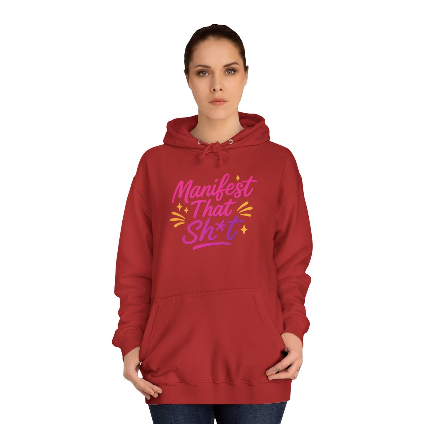 Manifest That Sh*t Unisex College Hoodie