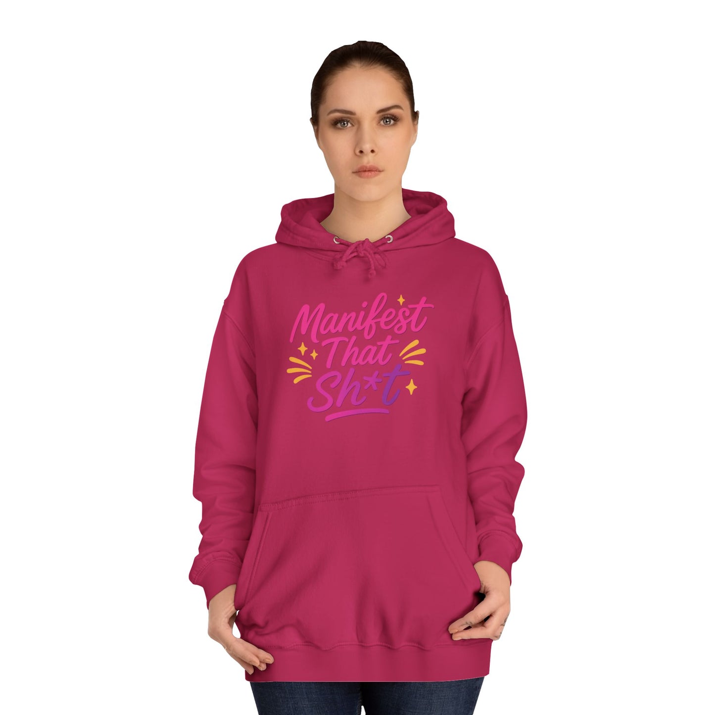 Manifest That Sh*t Unisex College Hoodie