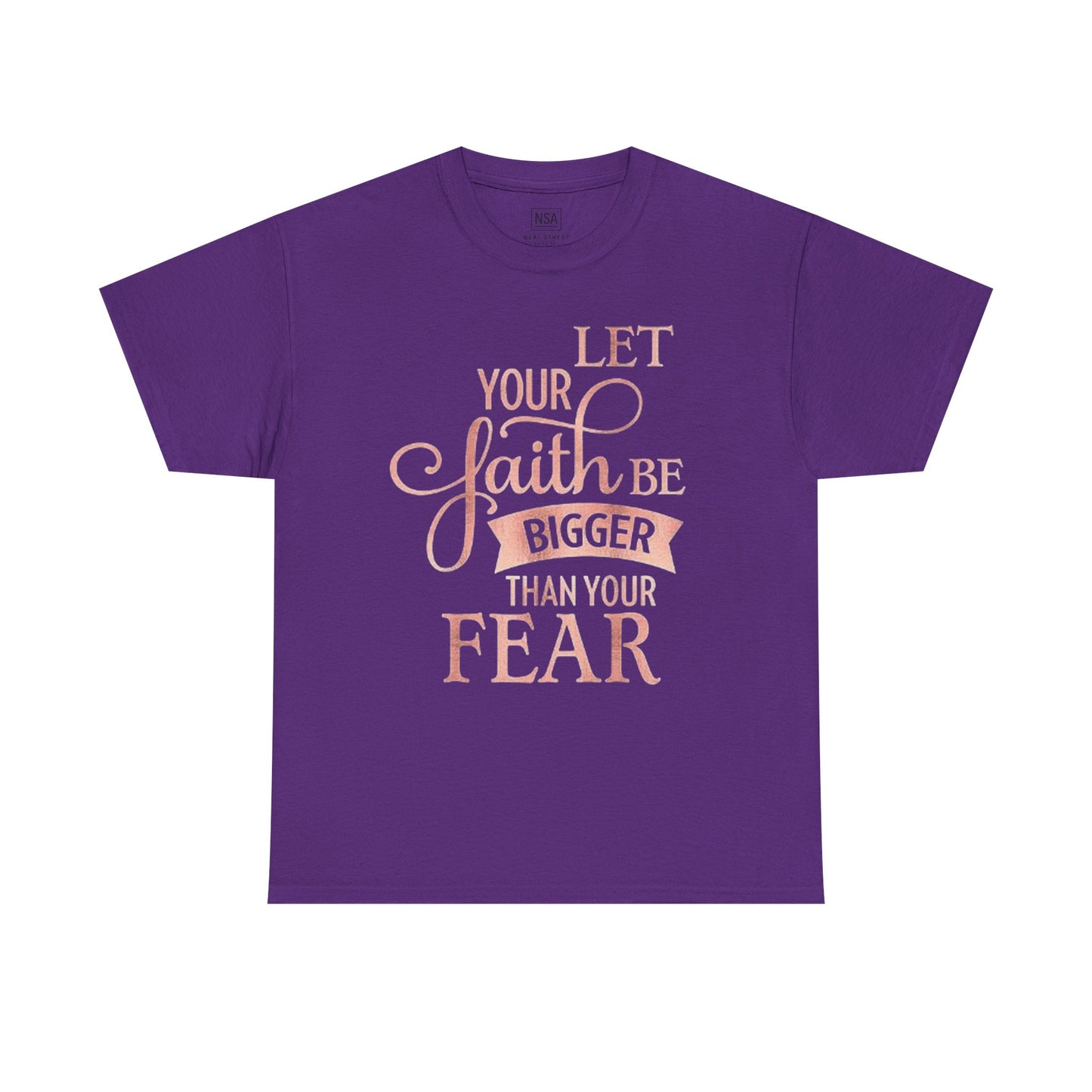 Inspirational Faith Unisex T-Shirt - Let Your Faith Be Bigger Than Your Fear