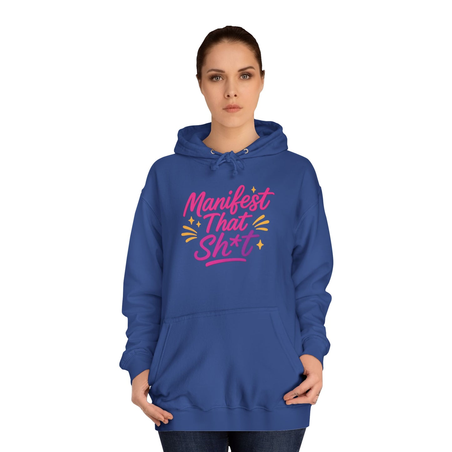 Manifest That Sh*t Unisex College Hoodie