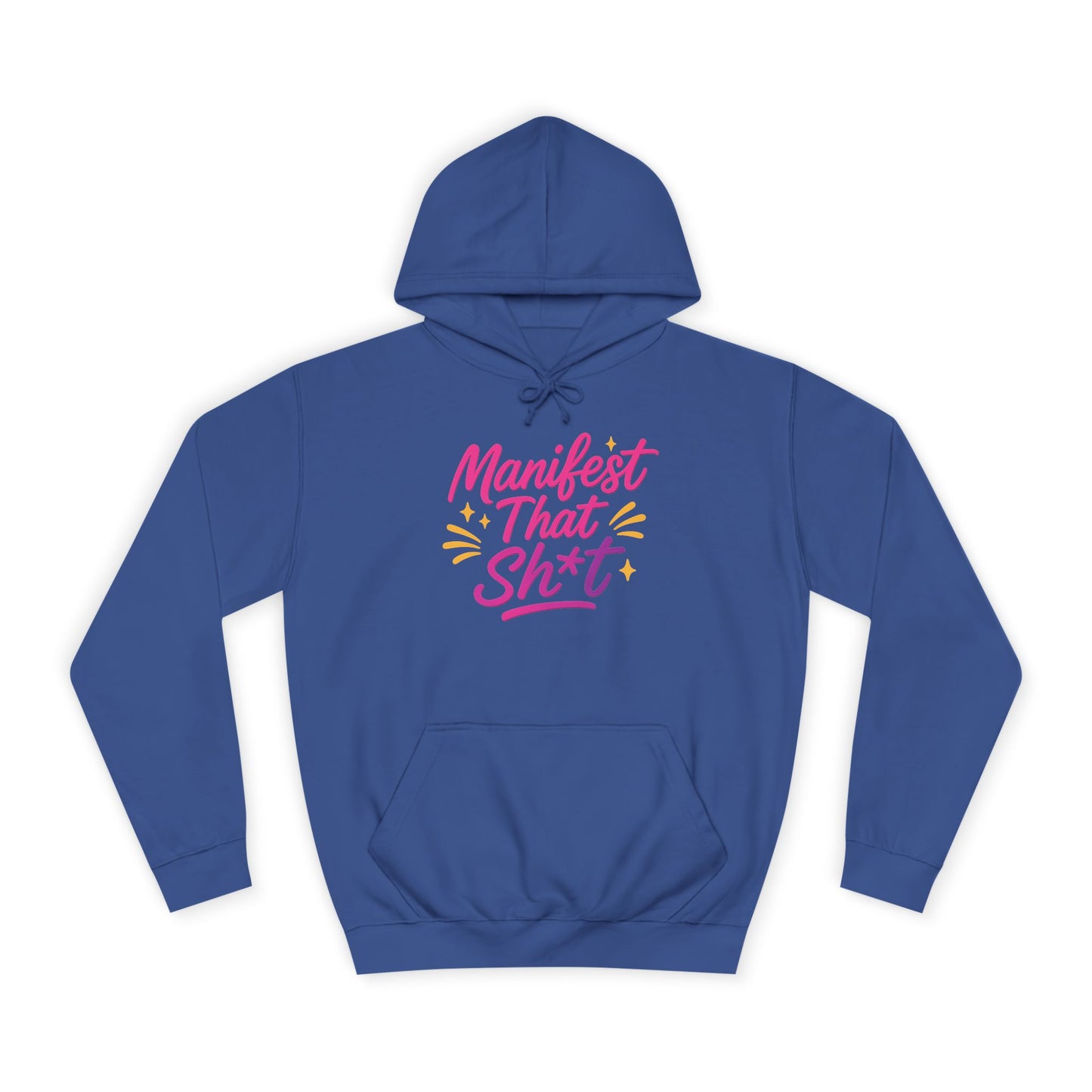 Manifest That Sh*t Unisex College Hoodie