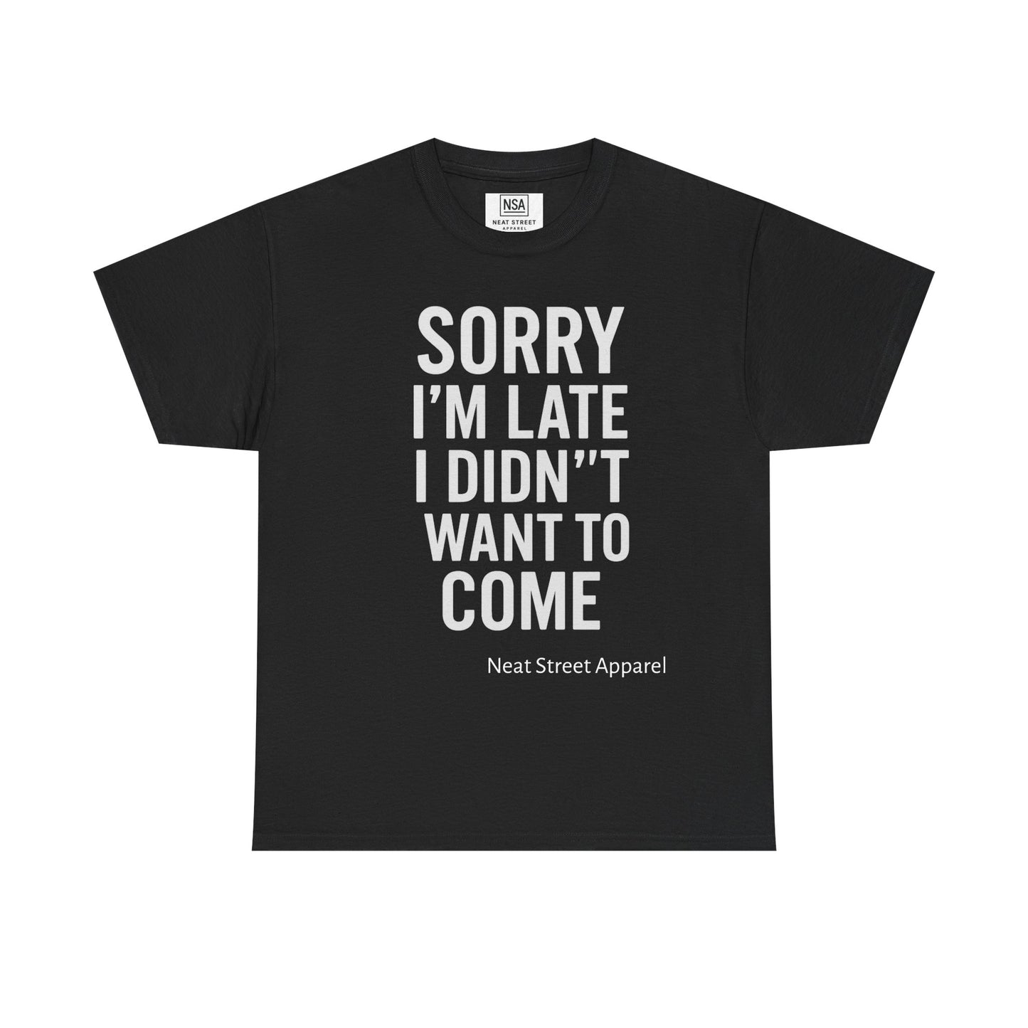 Sorry I’m Late I Didn’t Want to Come Unisex T-shirt