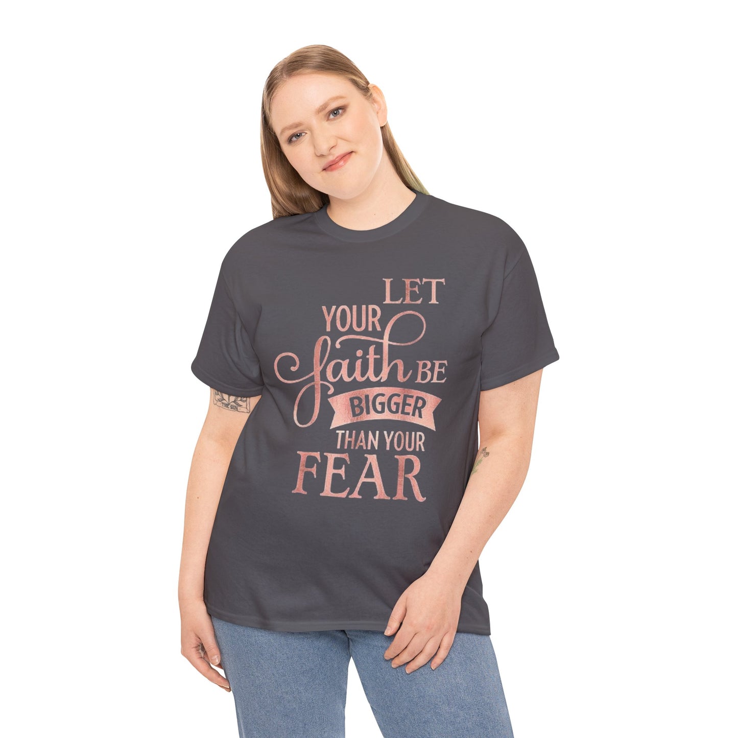 Inspirational Faith Unisex T-Shirt - Let Your Faith Be Bigger Than Your Fear