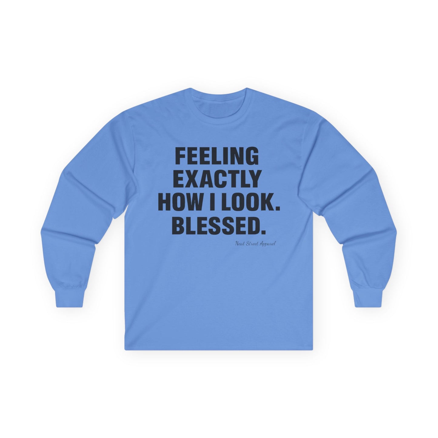 "Feeling Exactly How I Look. Blessed" Long Sleeve T-Shirt