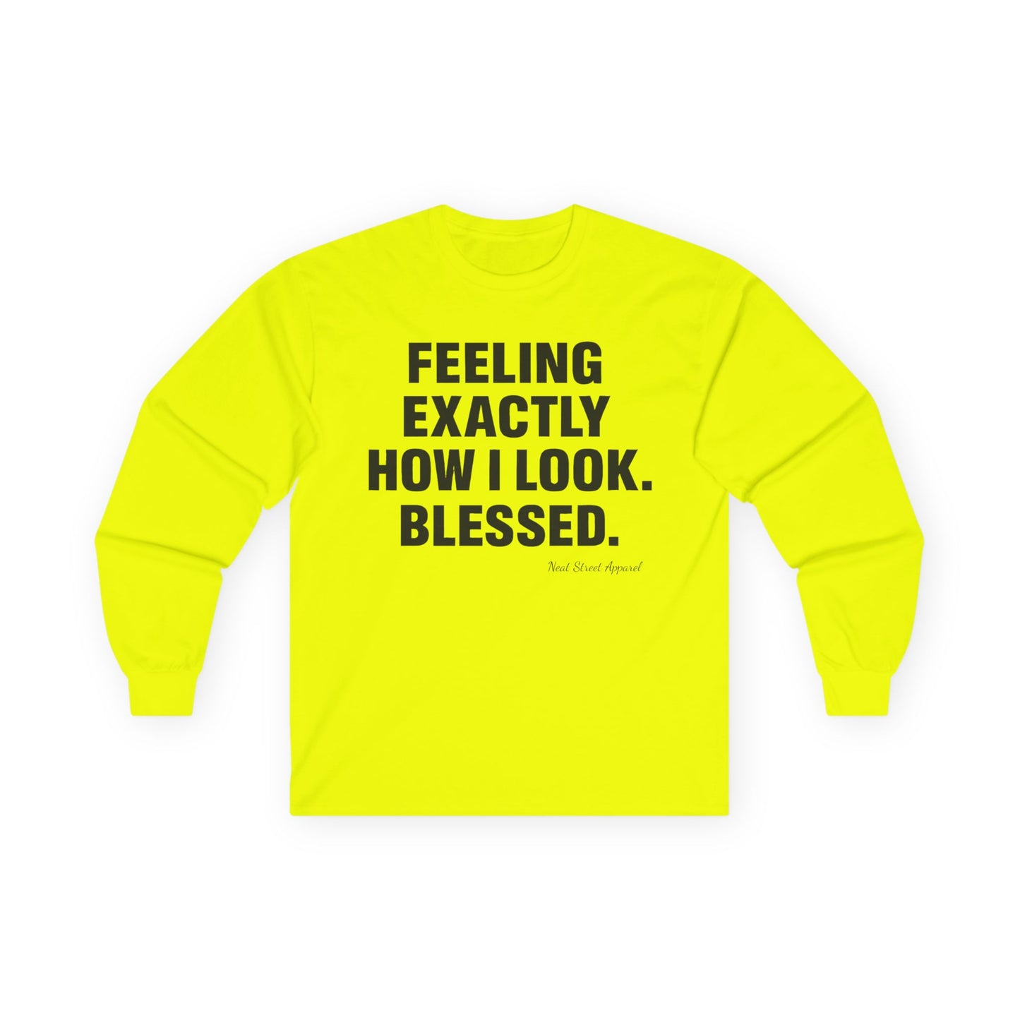 "Feeling Exactly How I Look. Blessed" Long Sleeve T-Shirt