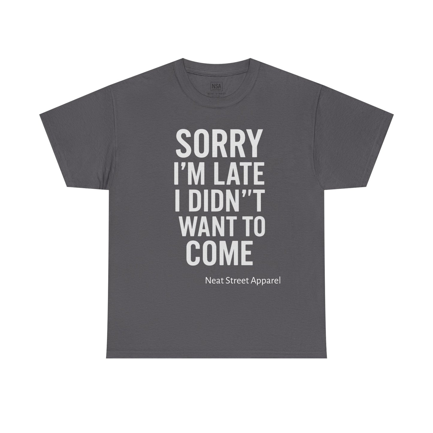 Sorry I’m Late I Didn’t Want to Come Unisex T-shirt