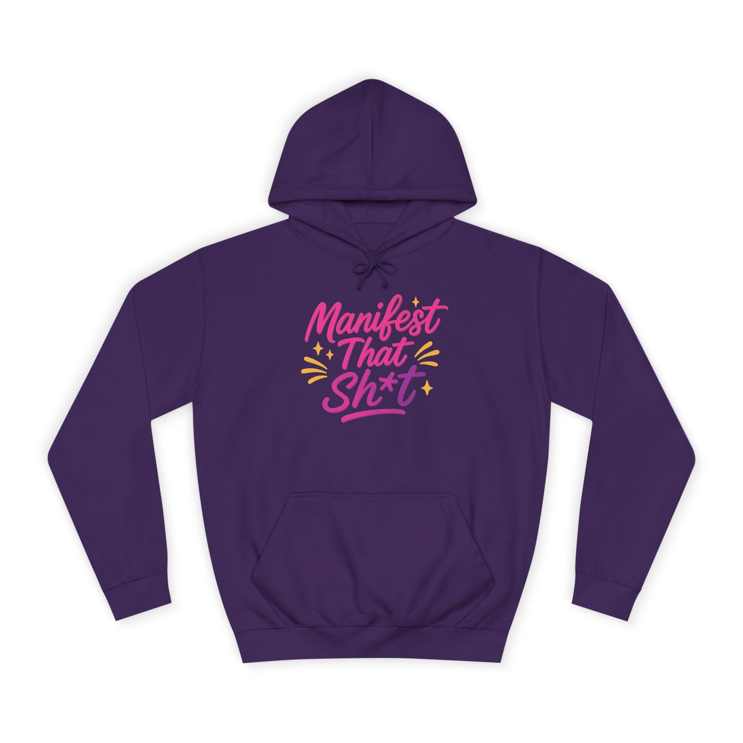 Manifest That Sh*t Unisex College Hoodie
