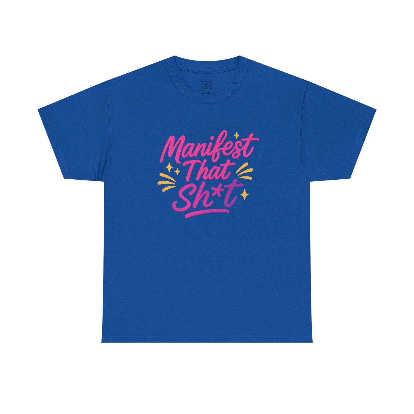 Manifest That Sh*t Unisex Tee