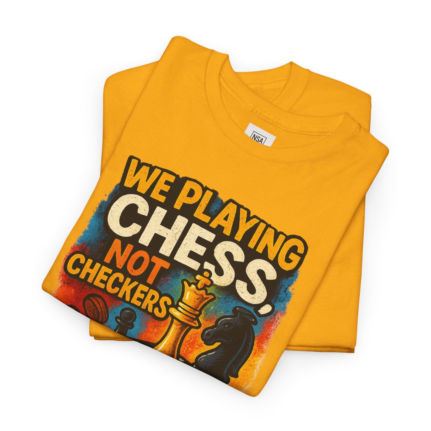 We Playing Chess Not Checkers Unisex Graphic T-Shirt