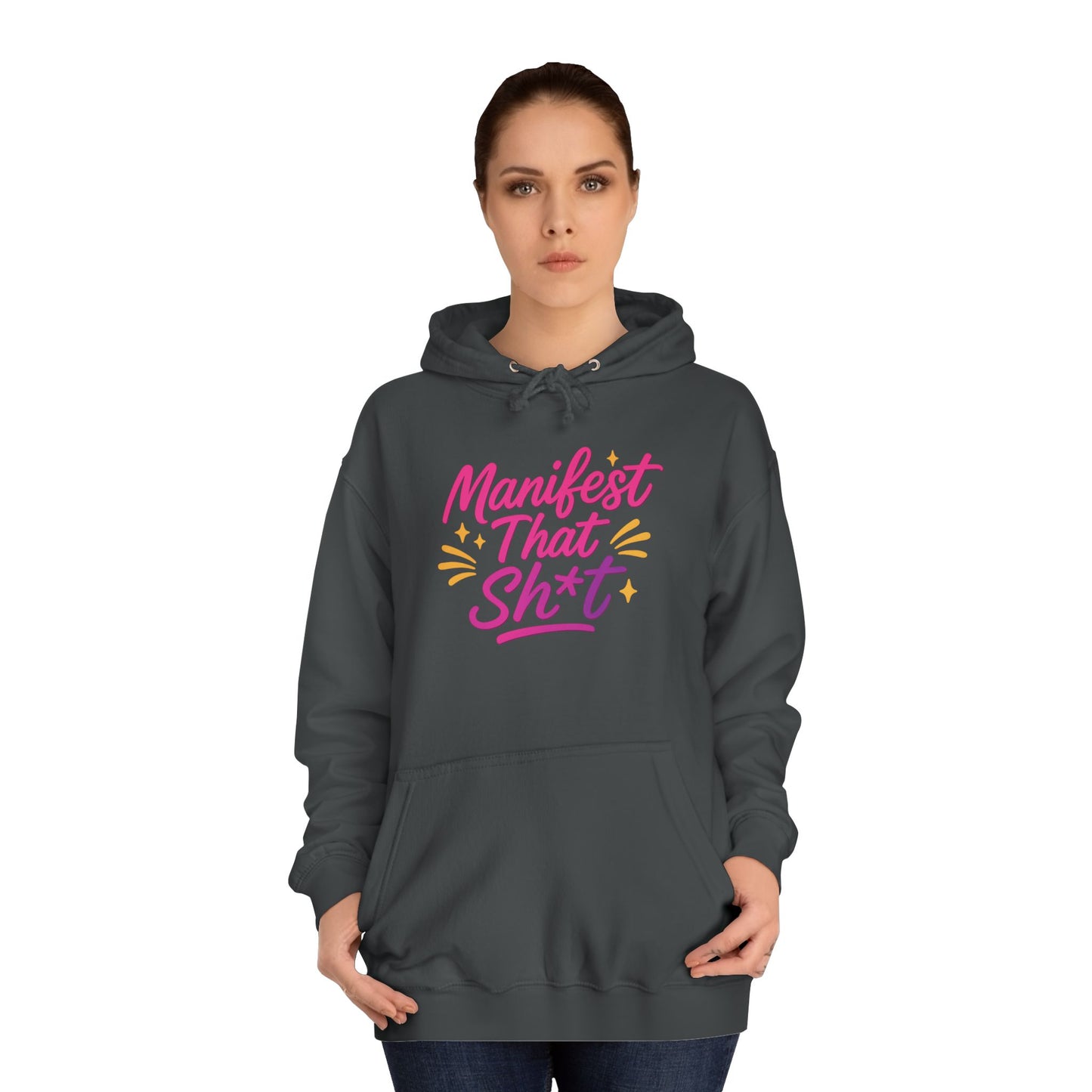 Manifest That Sh*t Unisex College Hoodie