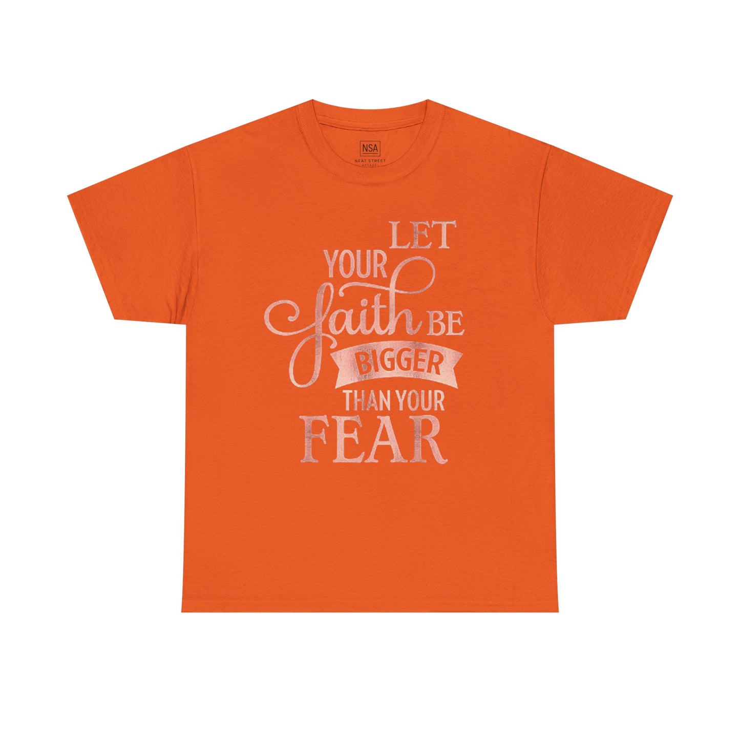 Inspirational Faith Unisex T-Shirt - Let Your Faith Be Bigger Than Your Fear