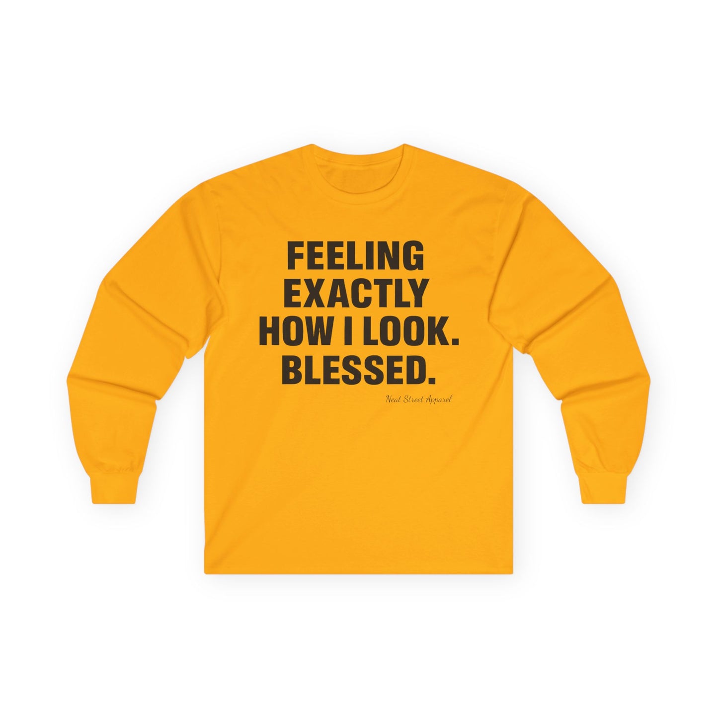 "Feeling Exactly How I Look. Blessed" Long Sleeve T-Shirt
