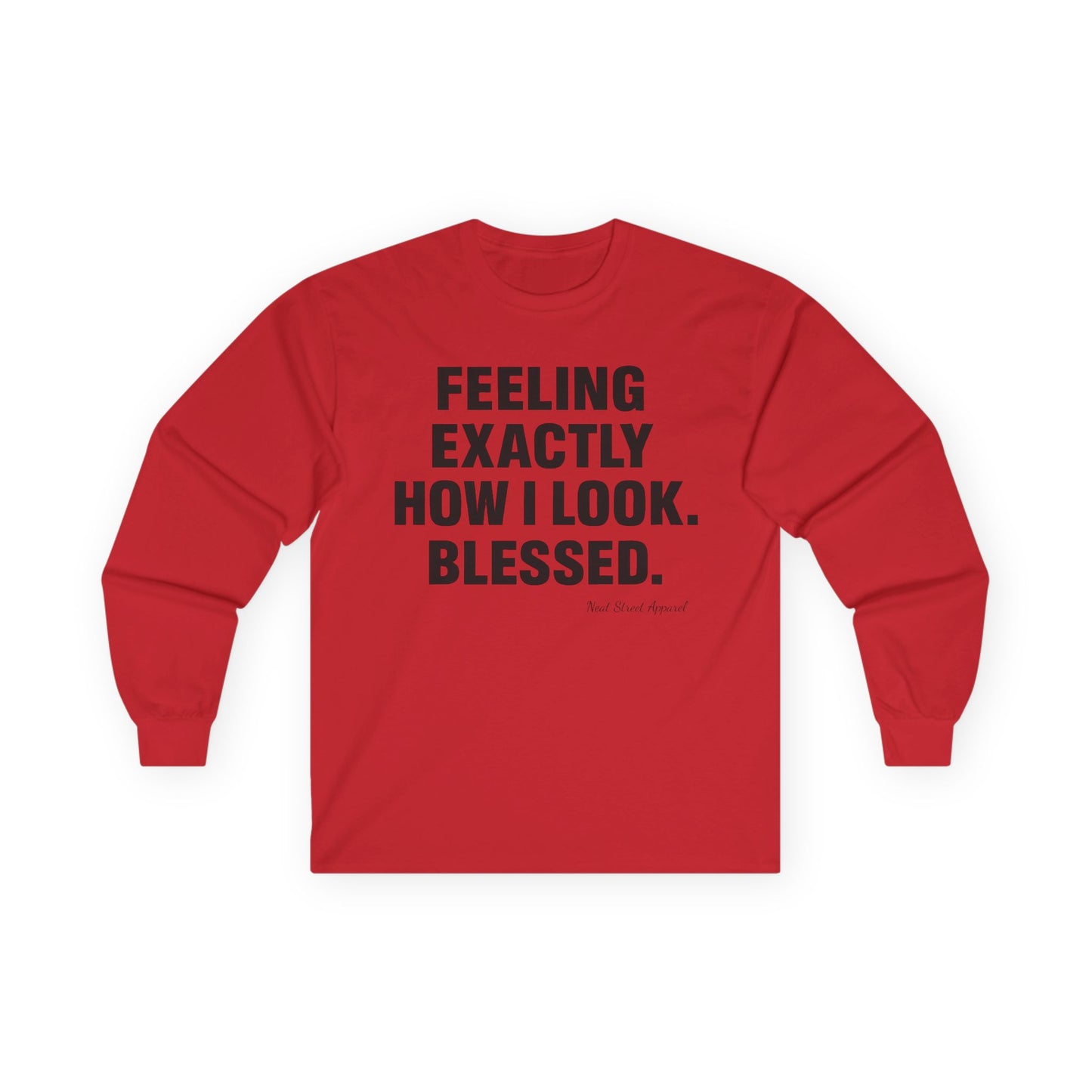 "Feeling Exactly How I Look. Blessed" Long Sleeve T-Shirt