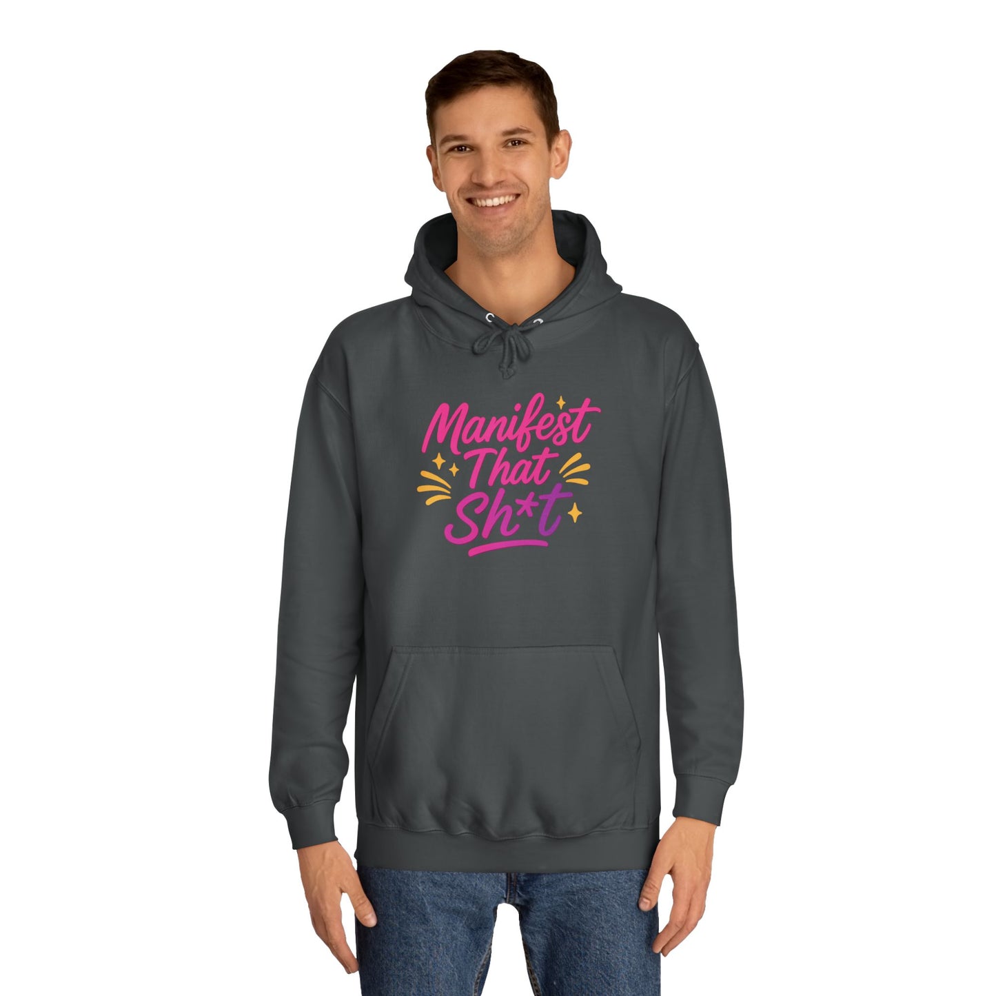 Manifest That Sh*t Unisex College Hoodie