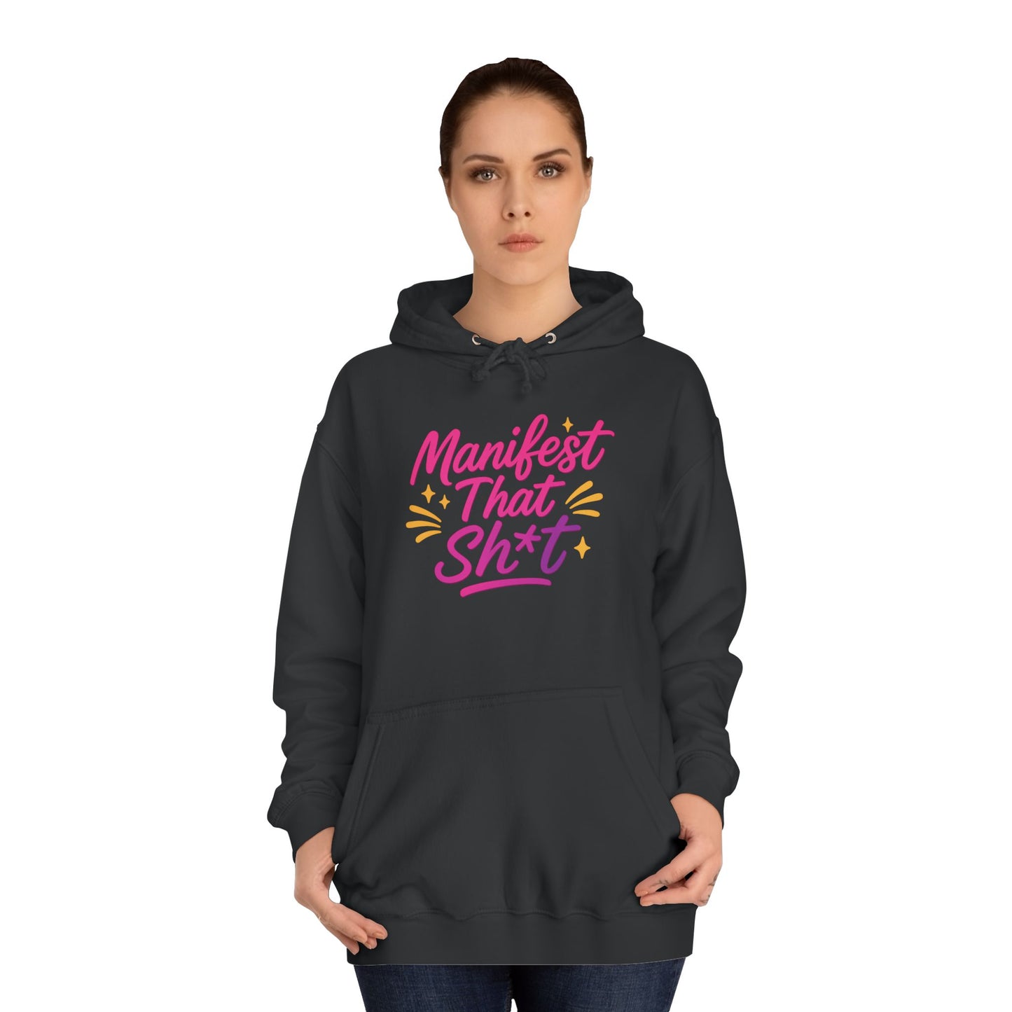 Manifest That Sh*t Unisex College Hoodie