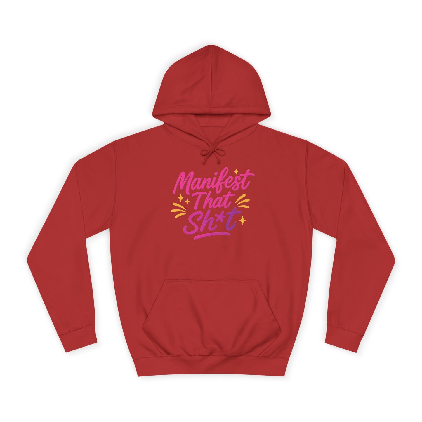 Manifest That Sh*t Unisex College Hoodie