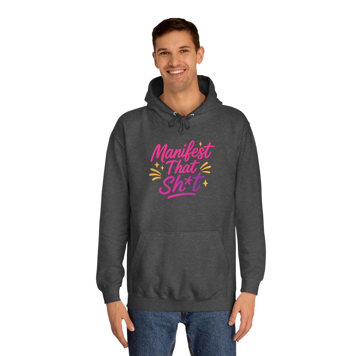 Manifest That Sh*t Unisex College Hoodie