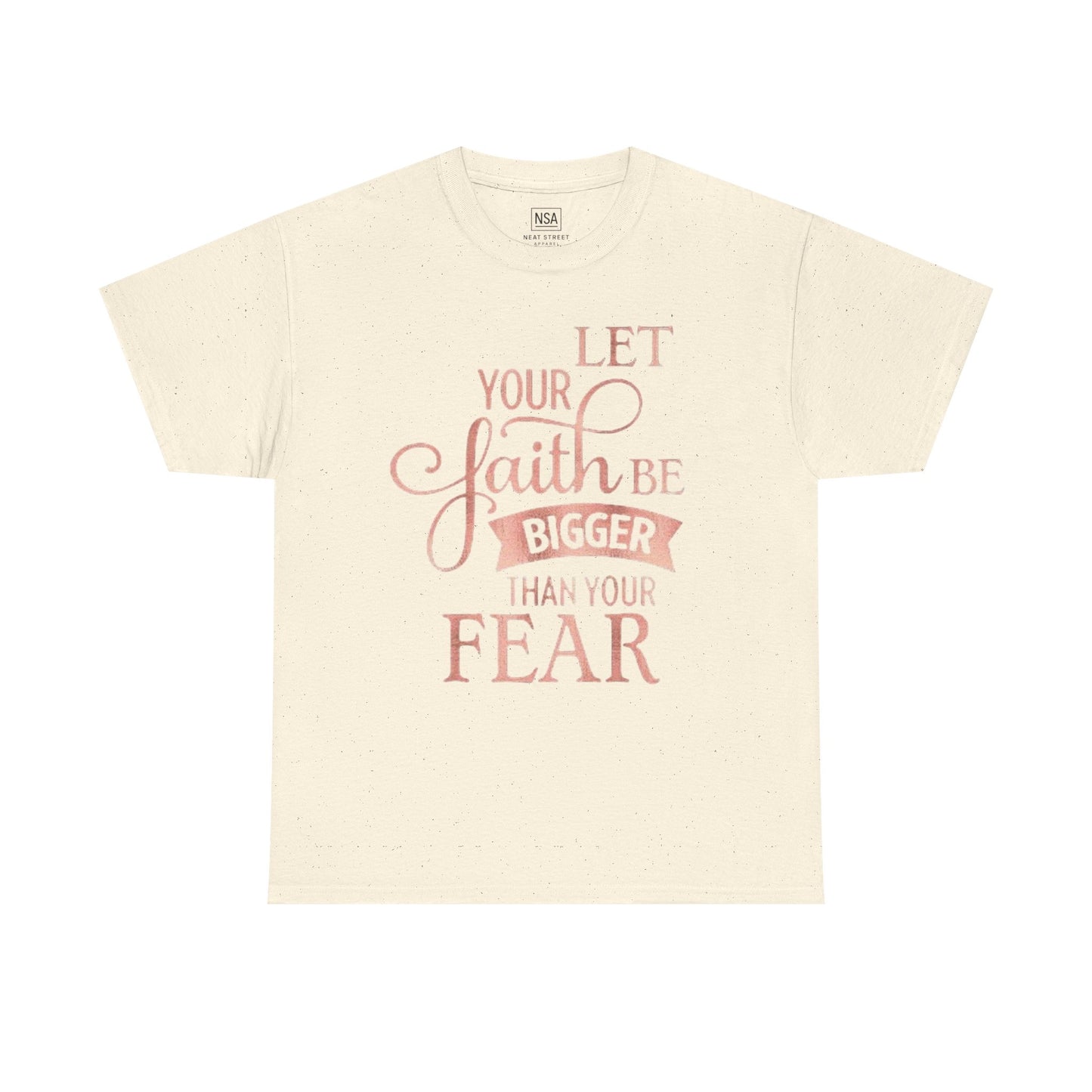 Inspirational Faith Unisex T-Shirt - Let Your Faith Be Bigger Than Your Fear