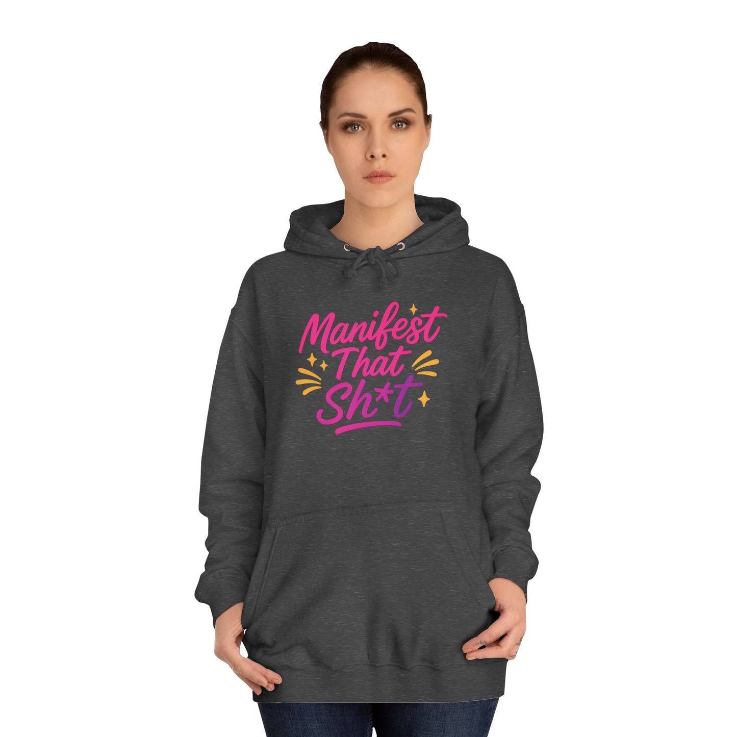 Manifest That Sh*t Unisex College Hoodie