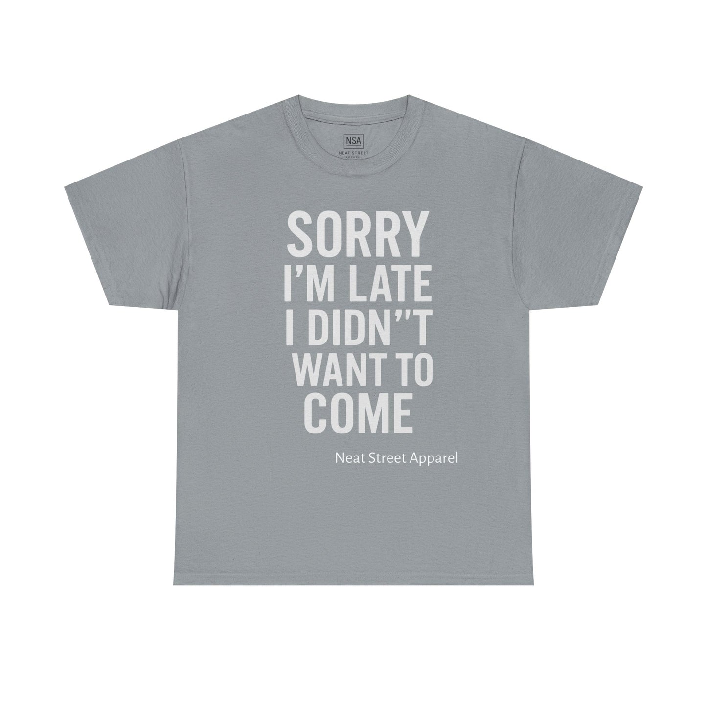 Sorry I’m Late I Didn’t Want to Come Unisex T-shirt