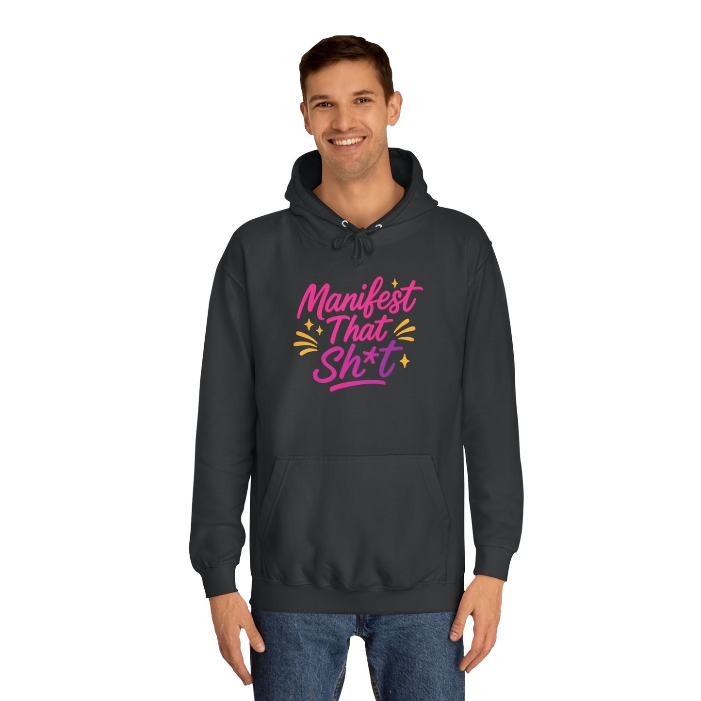 Manifest That Sh*t Unisex College Hoodie
