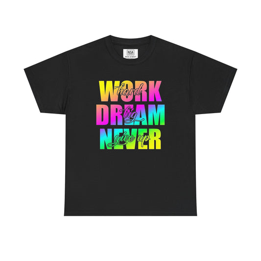 Inspirational Work Hard Dream Big Unisex Tee