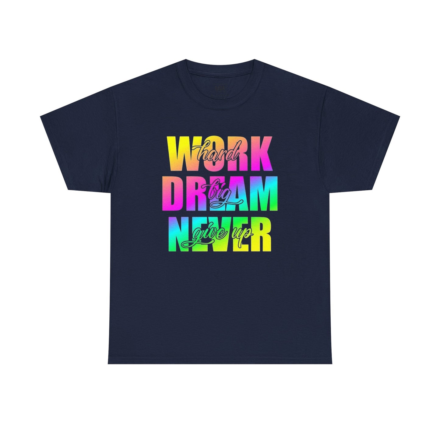 Inspirational Work Hard Dream Big Unisex Tee