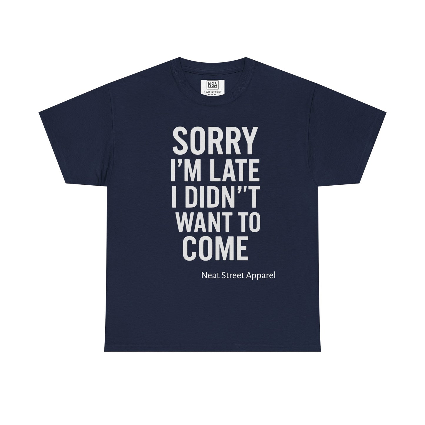 Sorry I’m Late I Didn’t Want to Come Unisex T-shirt