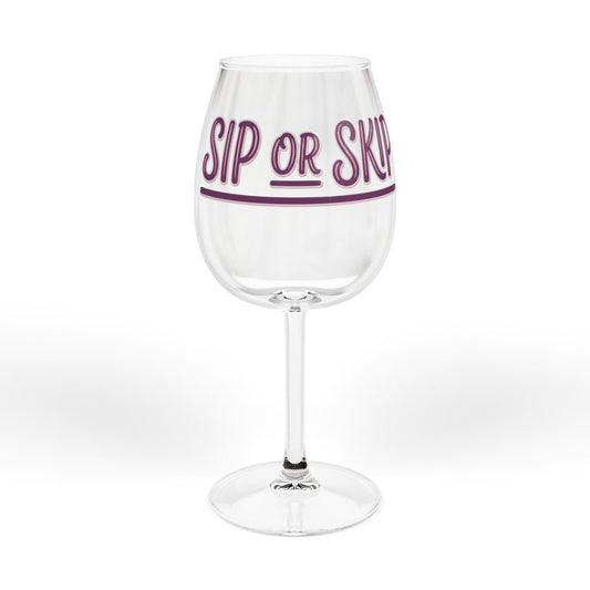 Sis Be FaReal "Sip or Skip" 12oz Stemmed Wine Glass