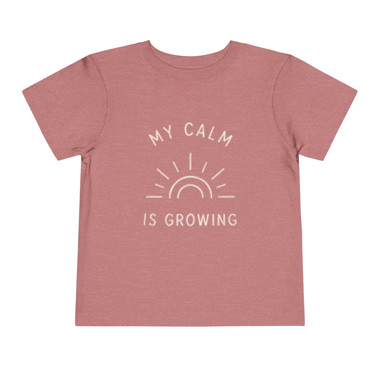 My Calm Is Growing Toddler Tee