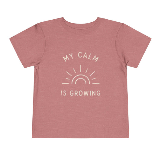 My Calm Is Growing Toddler Tee