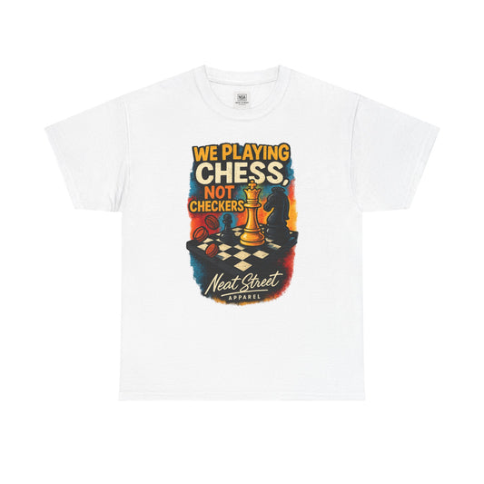 We Playing Chess Not Checkers Unisex Graphic T-Shirt