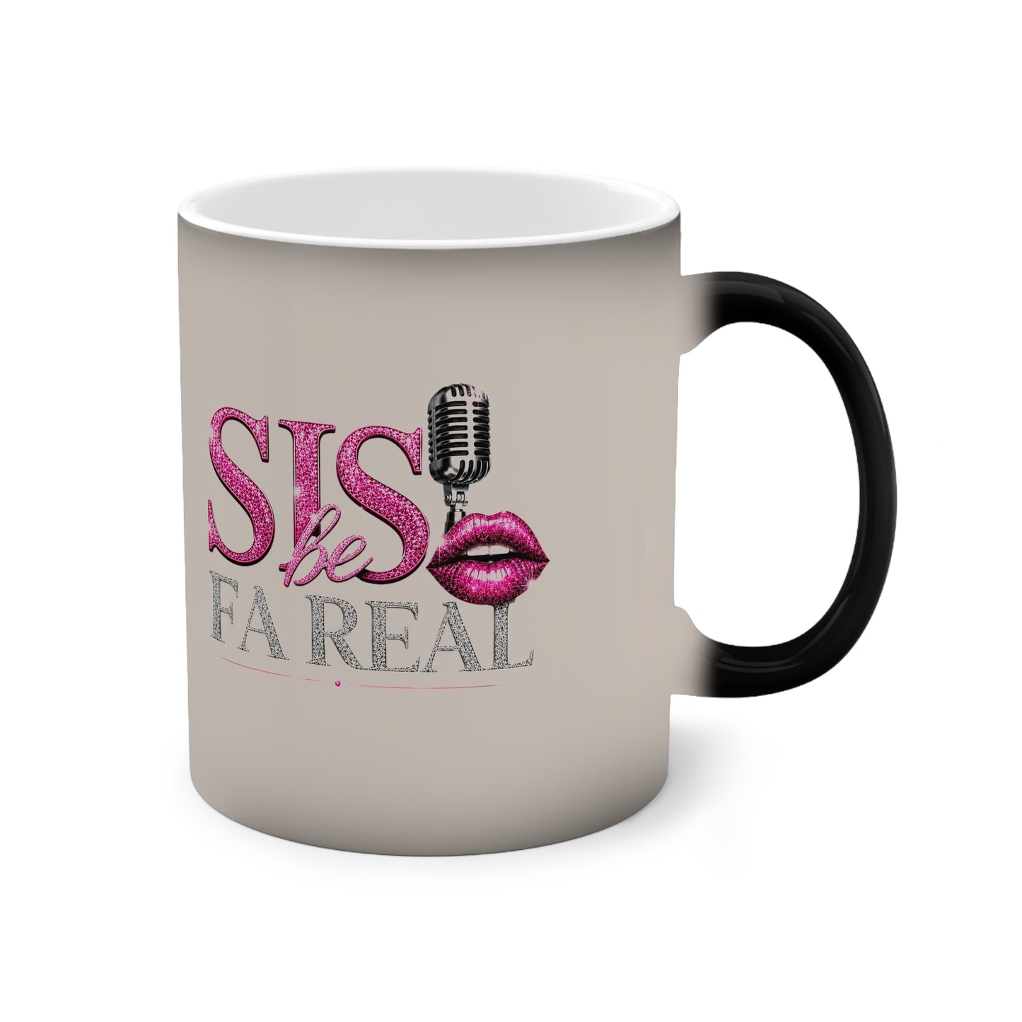 “Sis Be FaReall” Color-Changing Mug, 11oz