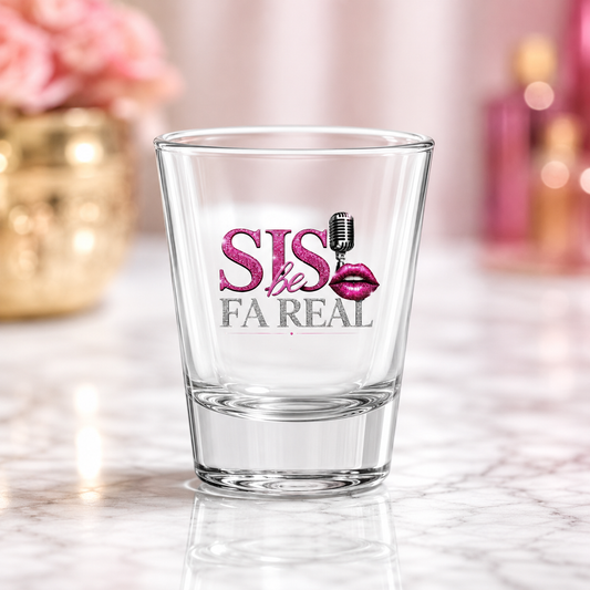 “Sis FaReal” Engraved Shot Glass 1.5oz