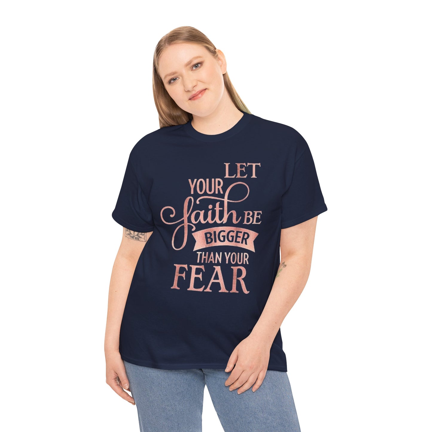 Inspirational Faith Unisex T-Shirt - Let Your Faith Be Bigger Than Your Fear