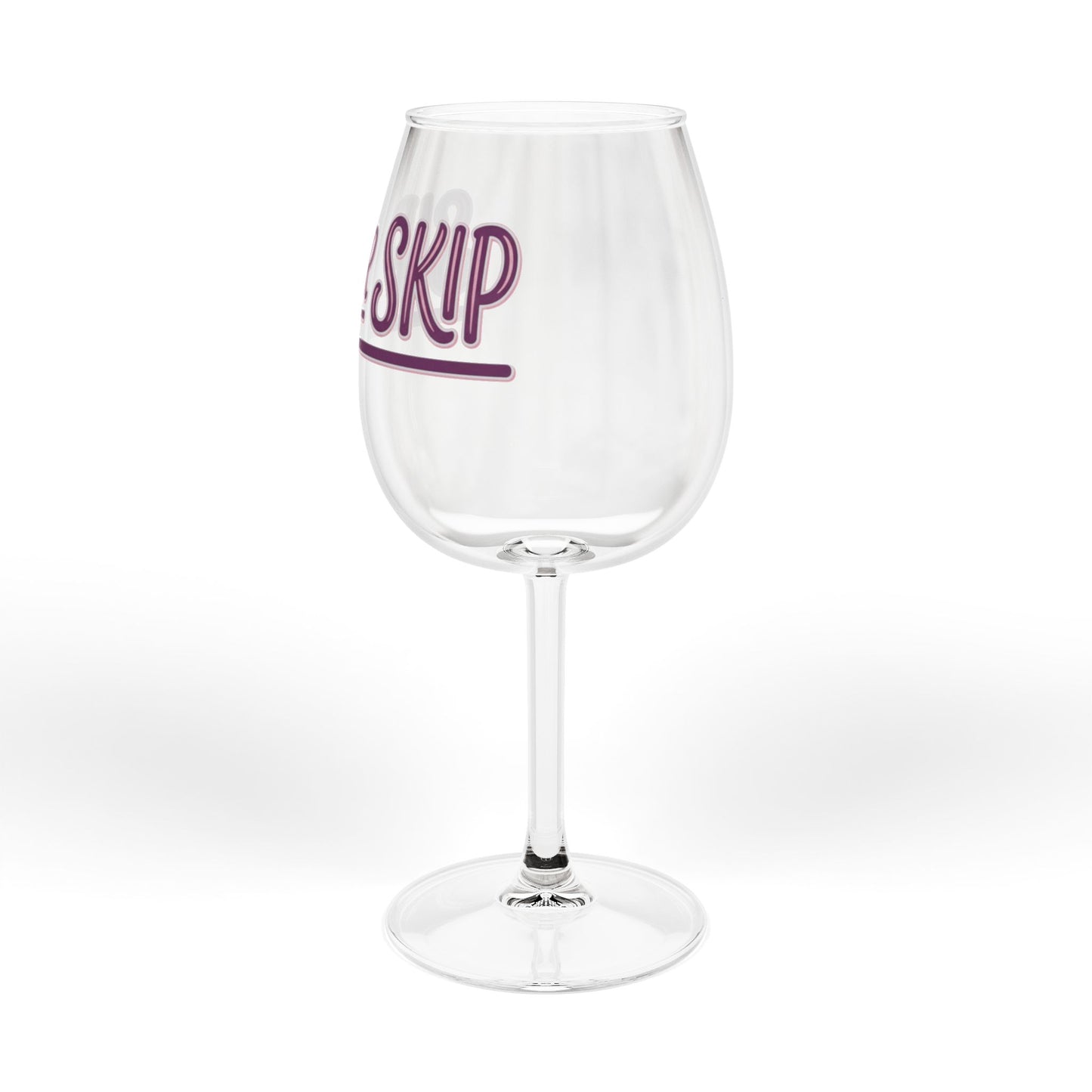 Sis Be FaReal "Sip or Skip" 12oz Stemmed Wine Glass