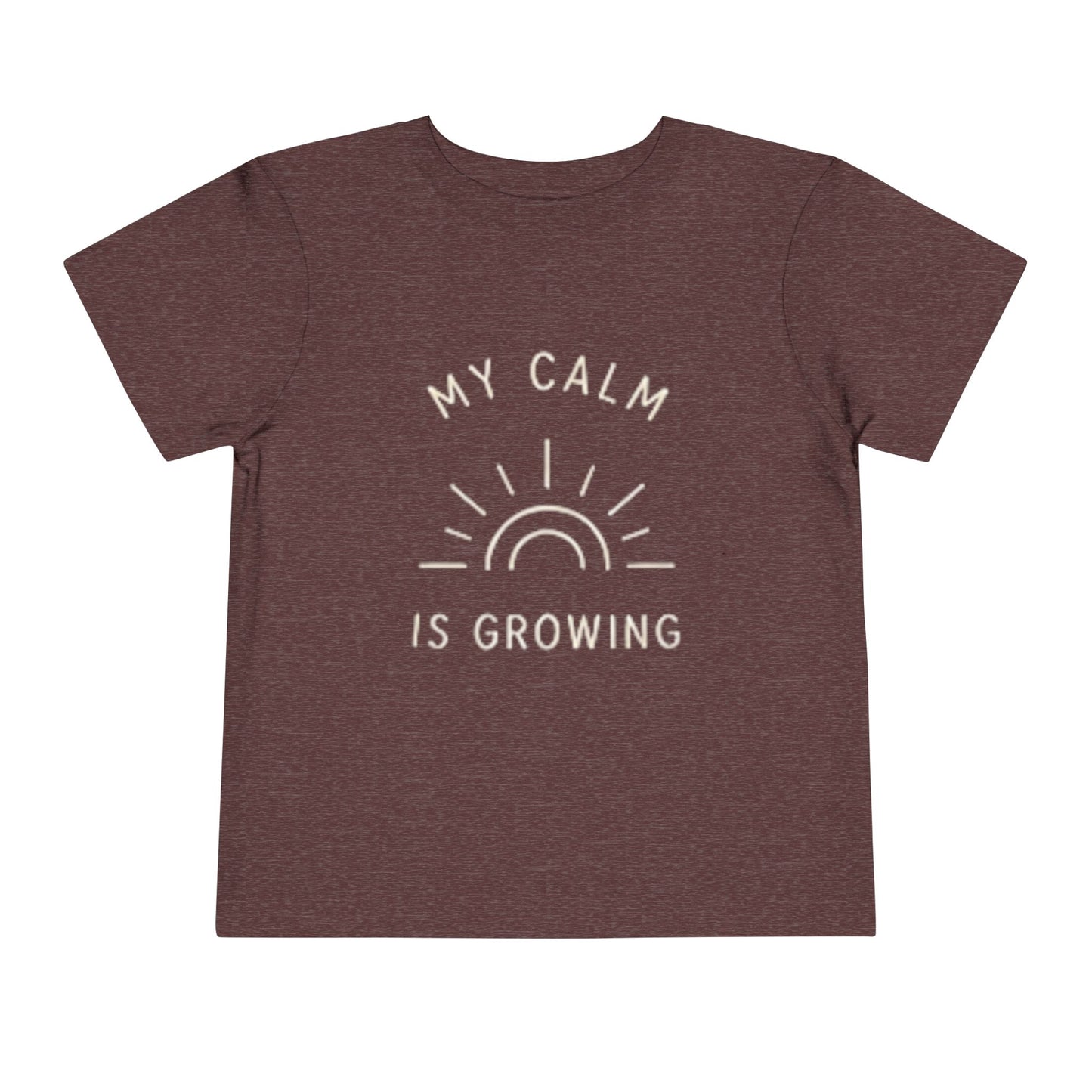 My Calm Is Growing Toddler Tee