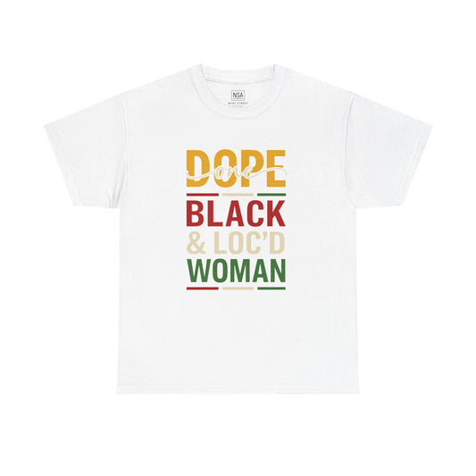 Dope, Black, and Loc'd Graphic Tee